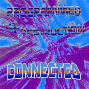 Programmed 4 Destruction - Connected FLAC