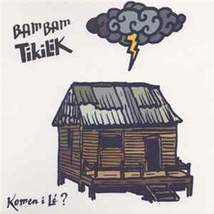 Bam Bam Tikilik - Komen I Lé ? FLAC