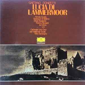 Gaetano Donizetti - Renata Scotto, Giuseppe di Stefano, Ettore Bastianini, Franco Ricciardi, Ivo Vinco , u.a., Orchester Und Chor Der Mailänder Scala ; Nino Sanzogno - Lucia Di Lammermoor FLAC