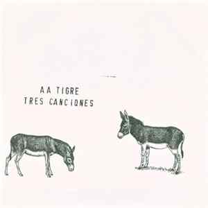 A A Tigre - Tres Canciones FLAC