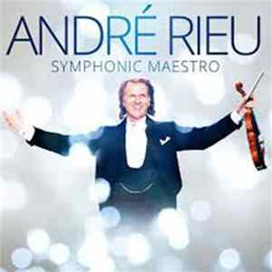 André Rieu - Symphonic Maestro FLAC