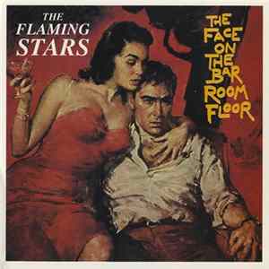 The Flaming Stars - The Face On The Bar Room Floor FLAC