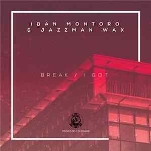 Iban Montoro & Jazzman Wax - Break / I Got FLAC