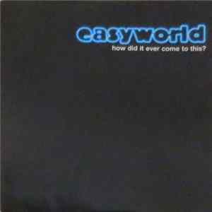 Easyworld - How Did It Ever Come To This? FLAC