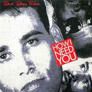 Bad Boys Blue - How I Need You FLAC