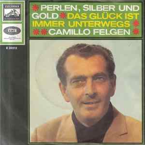 Camillo Felgen - Perlen, Silber Und Gold / Das Glück Ist Immer Unterwegs FLAC