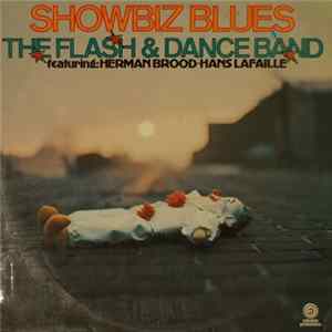 The Flash & Dance Band featuring: Herman Brood - Hans LaFaille - Showbiz Blues FLAC