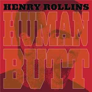 Henry Rollins - Human Butt FLAC