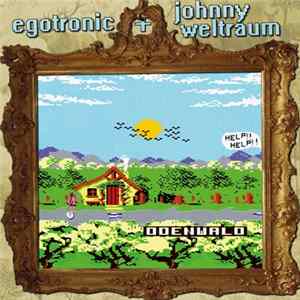 Egotronic + Johnny Weltraum - Odenwald FLAC