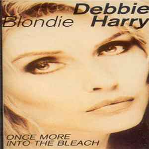 Debbie Harry / Blondie - Once More Into The Bleach FLAC