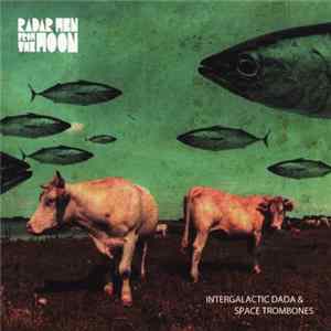 Radar Men From The Moon - Intergalactic Dada & Space Trombones FLAC