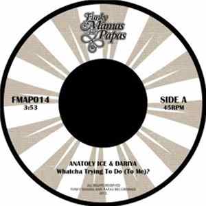 Anatoly Ice & Dariya - Whatcha Trying To Do (To Me)? / Tell Me, Tell Me FLAC