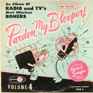 Kermit Schafer - Pardon My Blooper! Volume 4 FLAC