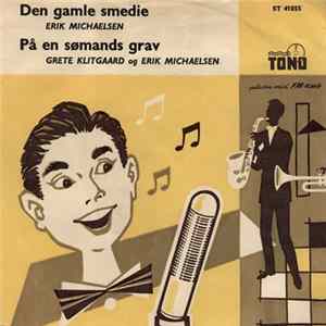 Erik Michaelsen / Grete Klitgaard Og Erik Michaelsen - Den Gamle Smedie / På En Sømands Grav FLAC
