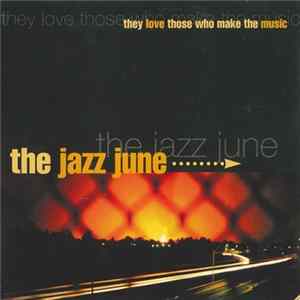The Jazz June - They Love Those Who Make The Music FLAC