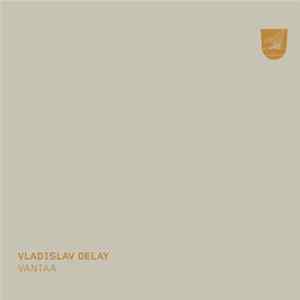 Vladislav Delay - Vantaa FLAC