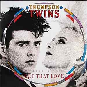 Thompson Twins - Get That Love FLAC