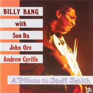 Billy Bang With Sun Ra, John Ore, Andrew Cyrille - A Tribute To Stuff Smith FLAC