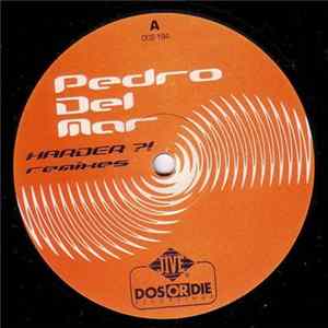 Pedro Del Mar - Harder?! (Remixes) FLAC