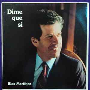 Blas Martínez - Dime Que Sí FLAC
