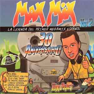 Various - Max Mix 30 Aniversario Vol 2 (La Leyenda Del Primer Megamix Español) FLAC