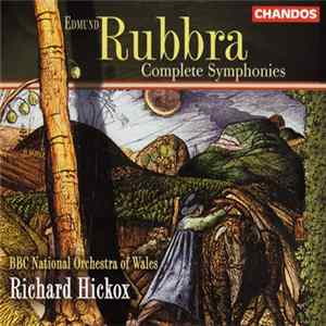 Edmund Rubbra, The BBC National Orchestra Of Wales, Richard Hickox - Complete Symphonies FLAC
