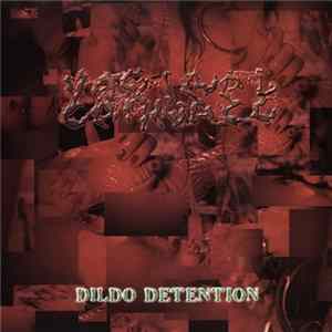 Vaginal Carnage - Dildo Detention FLAC