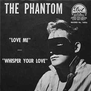 The Phantom - Love Me / Whisper Your Love FLAC