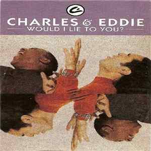 Charles & Eddie - Would I Lie To You? FLAC