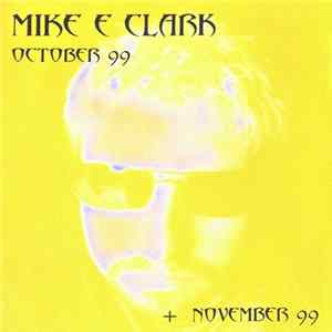 Mike E. Clark - October 99 + November 99 FLAC