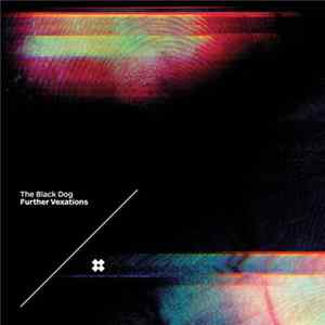 The Black Dog - Further Vexations FLAC