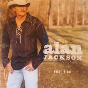 Alan Jackson - What I Do FLAC