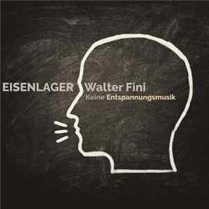 Eisenlager - Walter Fini - Keine Entspannungsmusik FLAC
