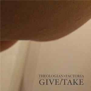 Theologian + Factoria - Give/Take FLAC