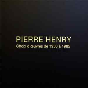Pierre Henry - Choix D'Œuvres De 1950 À 1985 FLAC
