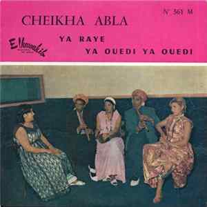 Cheikha Abla - Ya Raye / Ya Ouedi Ya Ouedi FLAC
