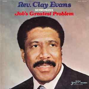 Rev. Clay Evans - Sermonizes Job's Greatest Problem FLAC