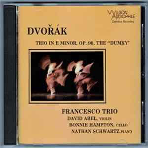 Dvořák - Francesco Trio - Trio In E Minor, Op. 90, The "Dumky" FLAC