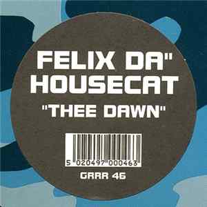 Felix "Da" Housecat - Thee Dawn FLAC