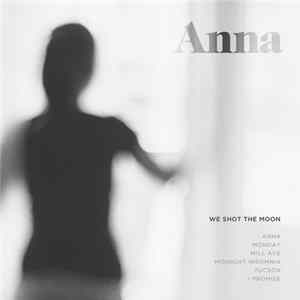 We Shot The Moon - Anna FLAC
