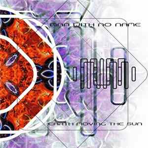 Man With No Name - Earth Moving The Sun FLAC