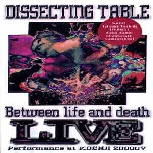 Dissecting Table - Between Life And Death Live Performance FLAC