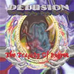 Delusion - Tragedy Of Regret FLAC