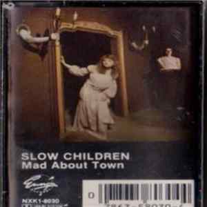 Slow Children - Mad About Town FLAC