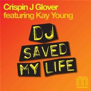 Crispin J Glover Featuring Kay Young - DJ Saved My Life FLAC
