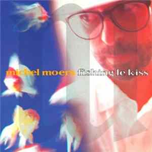 Michel Moers - Fishing Le Kiss FLAC