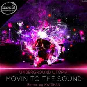 Underground Utopia - Movin To The Sound FLAC