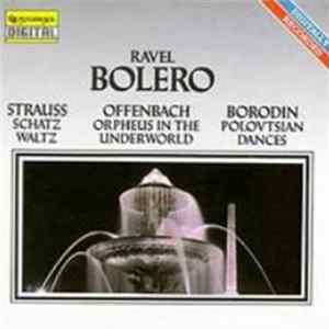 Various - Ravel: Bolero • Strauss: Schatz Waltz • Offenbach: Orpheus In The Underworld • Borodin: Polovtsian Danses FLAC