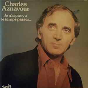 Charles Aznavour - Je N'ai Pas Vu Le Temps Passer... FLAC