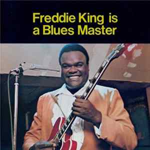Freddie King - Freddie King Is A Blues Master FLAC